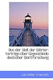  Aus Der Welt Der W Rter: Vortr GE Ber Gegenst Nde Deutscher Wortforschung