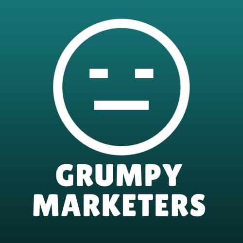 『The Grumpy Marketers - Two middle-aged nerds have moan...』のカバーアート