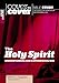 The Holy Spirit, The: Understanding and Experiencing Him