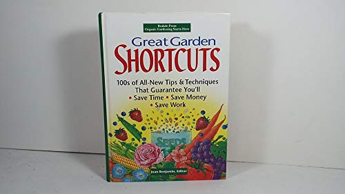 Great Garden Shortcuts: Hundreds of All-New Tips and Techniques That
