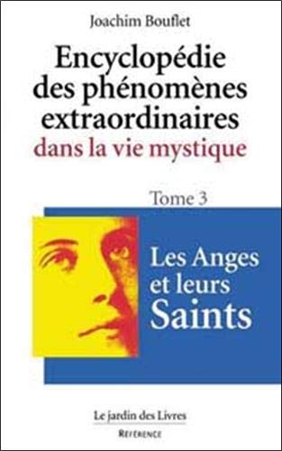  Encyclopédie des phénomènes extraordinaires dans la vie mystique, tome 3 : Les Anges et leurs sai Francais PDF