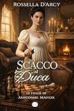  Scacco al duca (Le figlie di Ashcombe Manor Vol. 1)