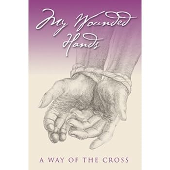 Paperback My Wounded Hands: A Way of the Cross Book