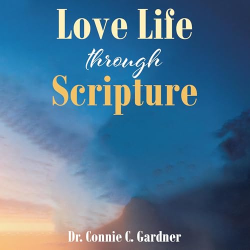Love Life Through Scripture Audiolivro Por Dr. Connie C. Gardner capa