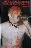 I Was A Murder Junkie: The Last Days of GG Allin