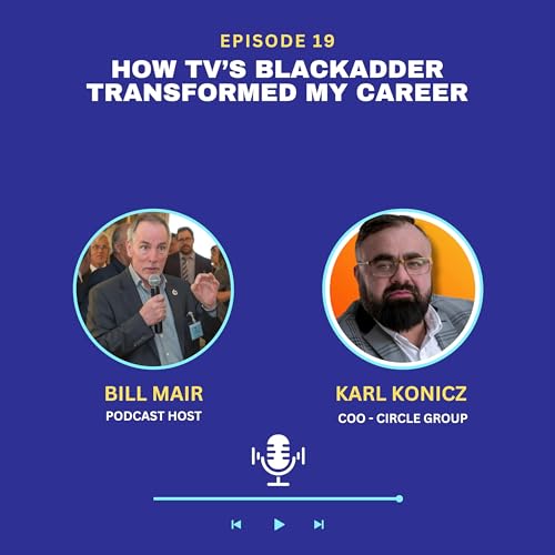 Ep 19: Karl Konicz: How TV&rsquo;s Blackadder Transformed my Career