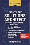 The Definitive Solutions Architect Associate SAA-C03 Certification Workbook: SAA-C03 Exam Prep with Architecture Diagrams, Scenario-Based Design, Cost Optimization Models, and 6 Full-Length Mock Exams
