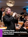 trompette concerto de la mer  Young Euro Classic - Yerevan Youth Symphony Orchestra, Sergey Smbatyan
