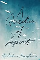 A Question of Spirit 0988502224 Book Cover