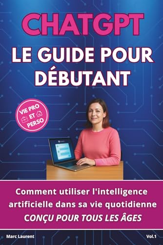 CHATGPT LE GUIDE POUR DÉBUTANT: Comment...