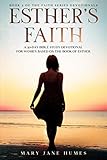 Esther's Faith: A 30-Day Bible Study Devotional for Women Based on the Book of Esther (The Faith...