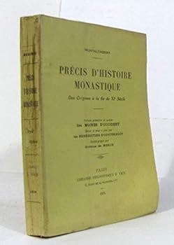 Precis d'Histoire Monastique, Des Origines a la Fin Du XIE Siecle