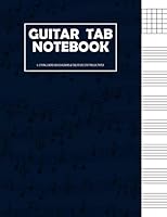 Guitar Tab Notebook: 6 String Guitar Chord and Tablature Staff Music Paper for Guitar Players, Musicians, Teachers and Students (8.5"x11" - 150 Pages) (Guitar Manuscript Books) 1717073727 Book Cover