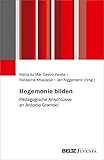  Hegemonie bilden: Pädagogische Anschlüsse an Antonio Gramsci