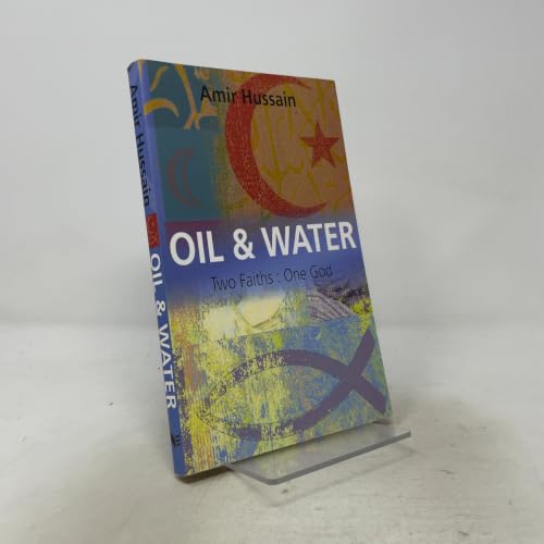 Oil & Water: Two Faiths: One God