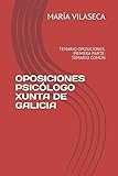 OPOSICIONES PSICÓLOGO XUNTA DE GALICIA: TEMARIO OPOSICIONES. PRIMERA PARTE: TEMARIO COMÚN (TEMARIO GENERAL)