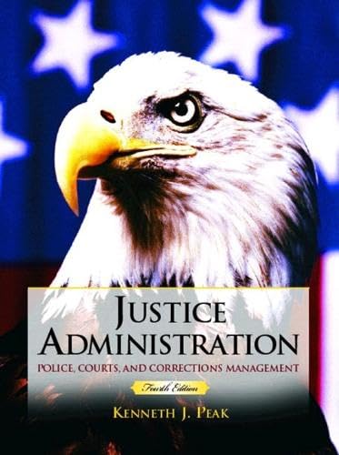 Justice Administration: Police, Courts, and Corrections Management