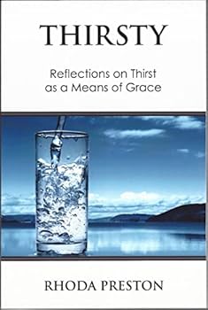 Perfect Paperback Thirsty: Reflections on Thirst as a Means of Grace Book
