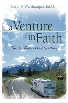 Paperback A Venture In Faith: Texas to Alaska, A Road Trip to Recovery Book