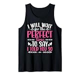 I Will Wait For The Perfect Time