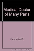 Medical Doctor of Many Parts 0953307115 Book Cover