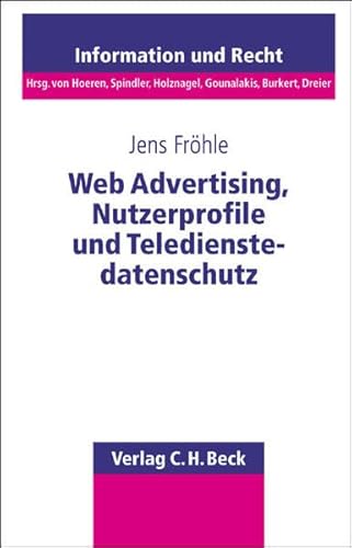 Web-Advertising, Nutzerprofile und Teledienstedatenschutz (Schriftenreihe Information und Recht, Band 42)