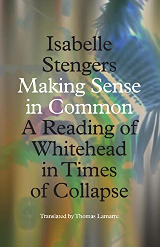 Making Sense in Common: A Reading of Whitehead in Times of Collapse (Posthumanities) (English Edition)