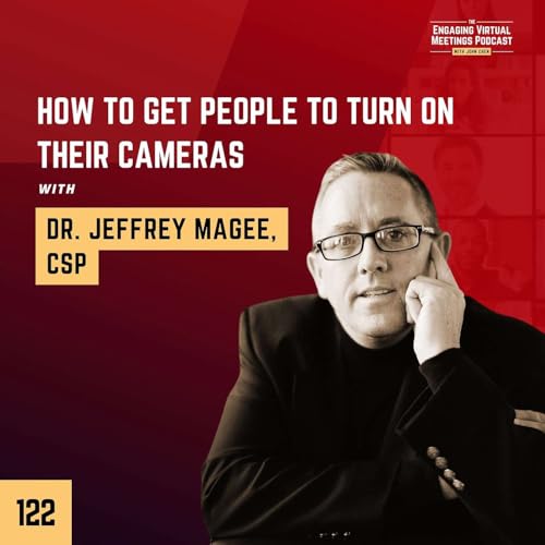 『How To Get People To Turn On Their Cameras with Dr. Jeffrey Magee, CSP』のカバーアート