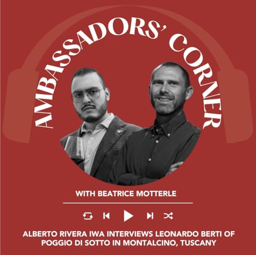 Ep. 2650 Alberto Rivera IWA interviews Leonardo Berti of Poggio di Sotto in Montalcino | Clubhouse Ambassadors' Corner