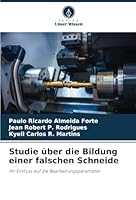 Studie über die Bildung einer falschen Schneide: Ihr Einfluss auf die Bearbeitungsparameter (German Edition) 6208812887 Book Cover
