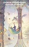  Livres et bibliothèques demain et ailleurs