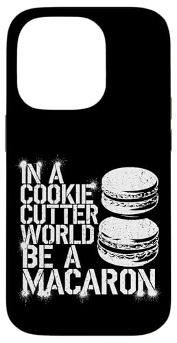 uIn A Cookie Cutter World Be A Macaronv킢XC[cfUC X}zP[X iPhone 14 Pro p