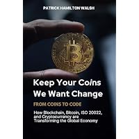 Keep Your Coins, We Want Change: From Coins to Code