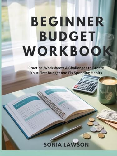 BEGINNER BUDGET WORKBOOK: Practical Worksheets & Challenges to Create Your First Budget and Fix Spending Habits (Budgeting for Beginners Series) image 2
