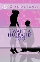 I Want A Husband, Too 1936867362 Book Cover