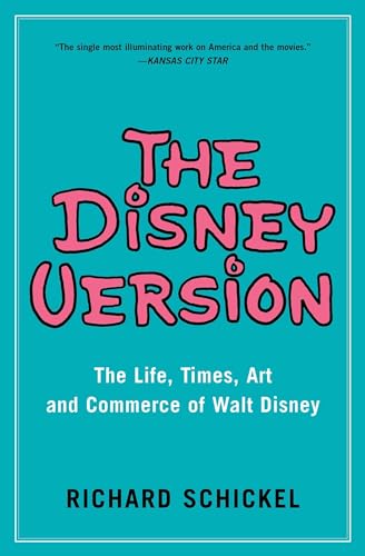 The Disney Version: The Life, Times, Art and Commerce of Walt Disney