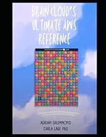 Brain Cloud's Ultimate AWS Reference: Save time and Learn all of AWS (Brain Cloud Flashcards) B0CQ57LD4G Book Cover