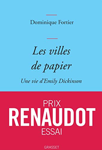 Les villes de papier: Une vie d'Emily Dickinson - Prix Renaudot Essai 2020