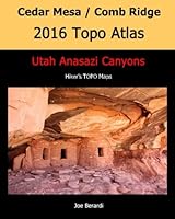 Cedar Mesa / Comb Ridge 2016 Topo Atlas: Utah Anasazi Canyons 1519336705 Book Cover