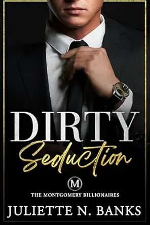 Dirty Seduction (The Montgomery Billionaires Book 1)
