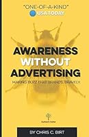 Awareness Without Advertising: Making Buzz That Brands. Bravely. 1793959307 Book Cover