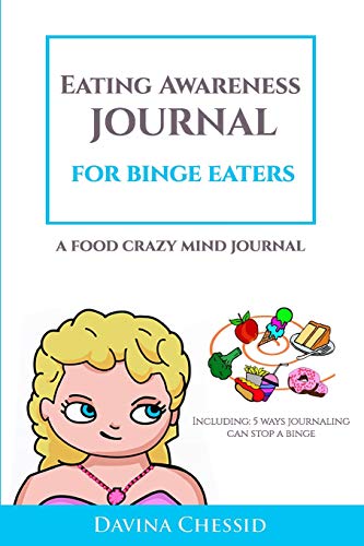 Eating Awareness Journal for BINGE EATERS: A Food Crazy Mind Journal 6x9