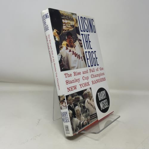 Losing the Edge: The Rise and Fall of the Stanley Cup Champion New York Rangers Losing the Edge: The Rise and Fall of the Stanley Cup Champion New York Rangers