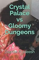 Crystal Palace vs Gloomy Dungeons 1072960486 Book Cover