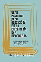 Ultra resumen para OPOSICIÓN/ EIR en ENFERMERÍA por INFOGRAFÍAS: Incluye teoría más preguntada sobre ADMINISTRACIÓN, FUNDAMENTOS y LEYES GENERALES 1982904569 Book Cover