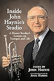 Inside John Haynie's Studio: A Master Teacher's Lessons on Trumpet and Life