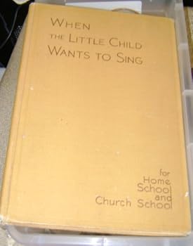 Unknown Binding When a Little Child Wants to Sing Book
