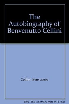 Hardcover The Autobiography of Benvenutto Cellini Book