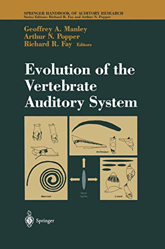Evolution of the Vertebrate Auditory System (Springer Handbook of Auditory Research, 22)