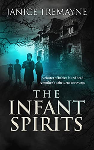 The Infant Spirits: A Blood Curdling, Wicked Haunting and Chilling Supernatural Suspense Horror (Haunting Clarisse Book 4) by [Janice Tremayne, Momir Borocki]